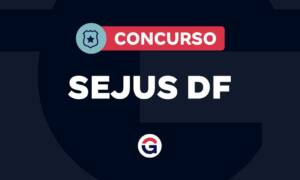 Concurso SEJUS DF: novo edital pode ser publicado em 2026