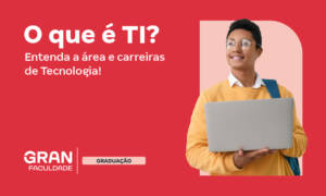 O que é TI? Entenda a área e carreiras de Tecnologia!