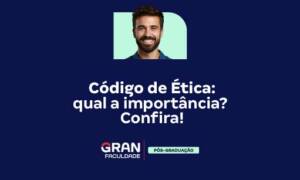Código de Ética: qual a importância? Confira!