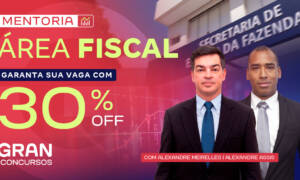 Concursos Fiscais: Mentoria de Áreas Fiscais com 30% OFF