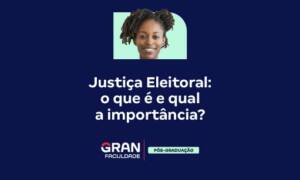 Justiça Eleitoral: o que é e qual a importância?