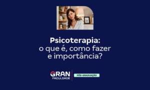 Psicoterapia: o que é, como fazer e importância?