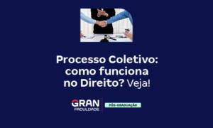 Processo Coletivo: como funciona no Direito? Veja!