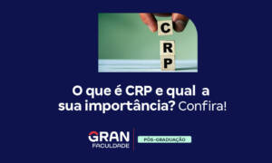 O que é CRP e qual a sua importância? Confira!