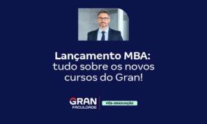 Lançamento MBA: tudo sobre os novos cursos do Gran!