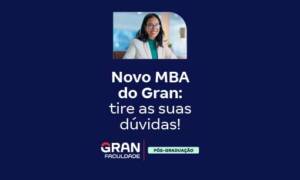 Novo MBA do Gran: tire as suas dúvidas!