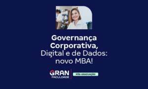 Governança Corporativa, Digital e de Dados: novo MBA!