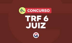 Concurso TRF 6 Juiz define comissão! Inicial R$ 37,7 mil. Veja