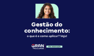 Gestão do conhecimento: o que é e como aplicar? Veja!