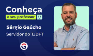 Conheça o seu professor: Sérgio Gaúcho, servidor do TJDFT!