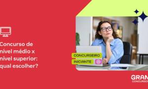 É melhor fazer concurso nível médio ou concurso nível superior?