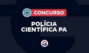 Concurso Polícia Científica PA: banca em definição; R$ 10,4 mil!