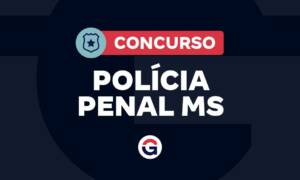 Concurso Polícia Penal MS: Governo estuda novo edital!