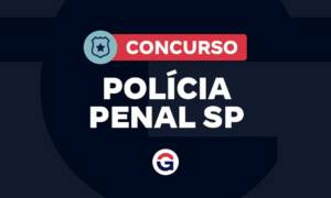 Concurso Polícia Penal SP: contrato assinado; edital é iminente!