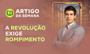 A revolução exige rompimento