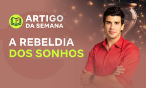 A Rebeldia dos Sonhos