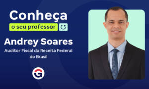 Conheça o seu professor: Andrey Soares, Auditor da RFB!
