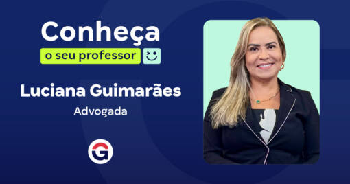 Conheça o seu professor: Luciana Guimarães, advogada!