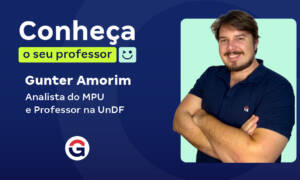 Conheça o seu professor: Gunter Amorim, Analista do MPU!