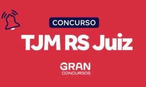 Concurso TJM RS Juiz sem previsão. Entenda a situação
