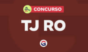 Concurso TJ RO: inscrições prorrogadas até 12/12!