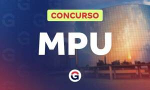 Concurso MPU: edital pode sair em janeiro de 2025. Saiba mais.