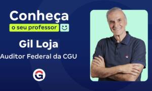 Conheça o seu Professor: Gil Loja, Auditor Federal da CGU!