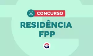 Residência FPP 2026: 33 vagas e iniciais de R$ 4,106,09! VEJA
