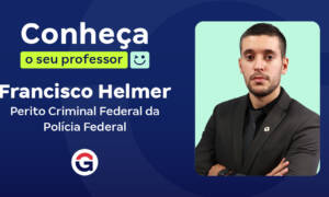 Conheça o seu Professor: Francisco Helmer, Perito da PF!