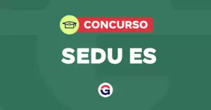 Concurso SEDU ES: editais previstos, publicados e em andamento.
