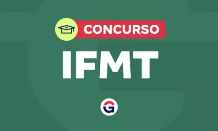 Edital IFMT SAIU! Iniciais de R$ 7,5 mil e 21 vagas; confira