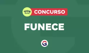 Concurso FUNECE: edital em fase de planejamento. Veja!