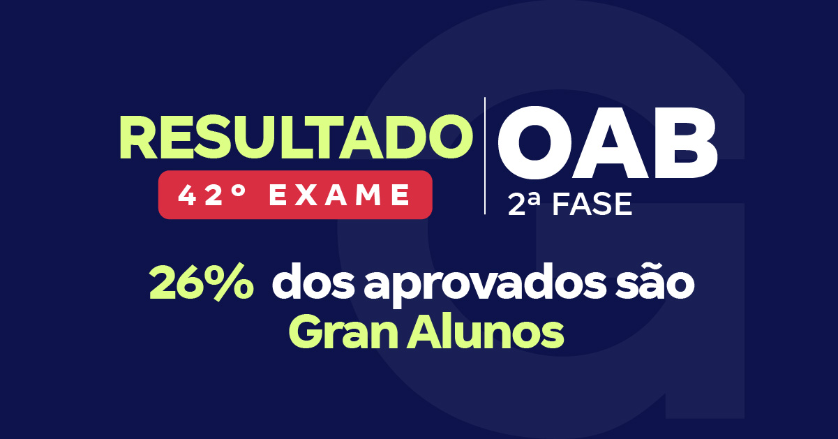 Resultado OAB 42: 26% dos aprovados são GranAlunos!