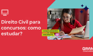 Direito Civil para concursos: o que cai e como estudar?