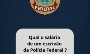 Qual o salário de um escrivão de polícia federal?