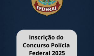 inscrição da  Polícia Federal 2025