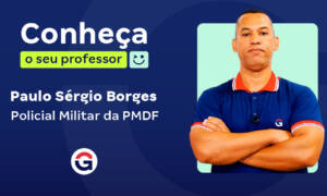 Conheça o seu Professor: Paulo Sérgio Borges, policial da PMDF!