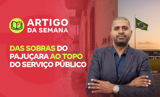 Das Sobras do Pajuçara ao Topo do Serviço Público