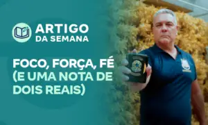 Foco, Força, Fé (e uma nota de dois reais)