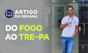Do fogo ao TRE-PA