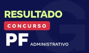 Resultado PF Administrativo: 44,68% dos aprovados são Gran!