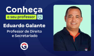 Conheça o seu Professor: Eduardo Galante!