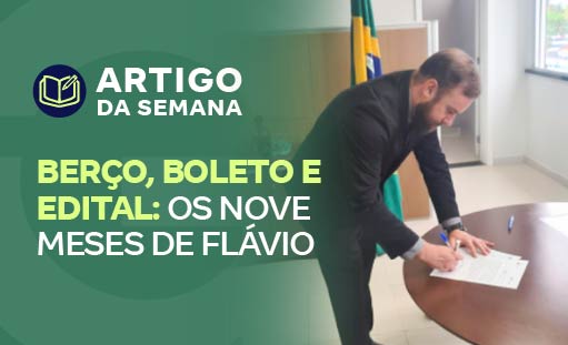 Berço, boleto e edital: os nove meses de Flávio