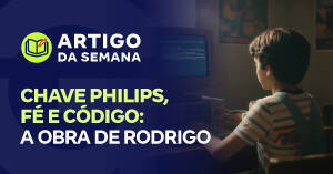 Chave Philips, Fé e Código: a Obra de Rodrigo