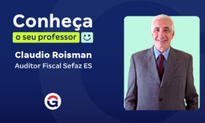 Conheça o seu Professor: Claudio Roisman, Auditor da SEFAZ ES!