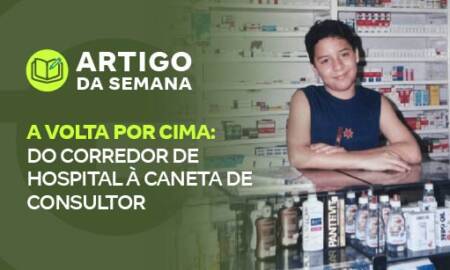 A volta por cima: do corredor de hospital à caneta de Consultor