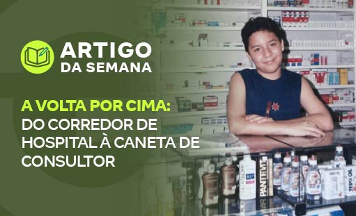 A volta por cima: do corredor de hospital à caneta de Consultor