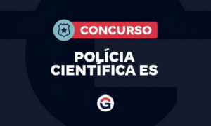 Concurso Polícia Científica ES é anunciado para 2026! Confira