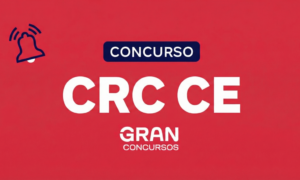 Concurso CRC CE: 146 vagas com iniciais de até R$ 5,7 mil!