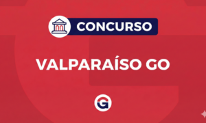 Concurso Valparaíso GO: conheça os cargos e vagas ofertados!